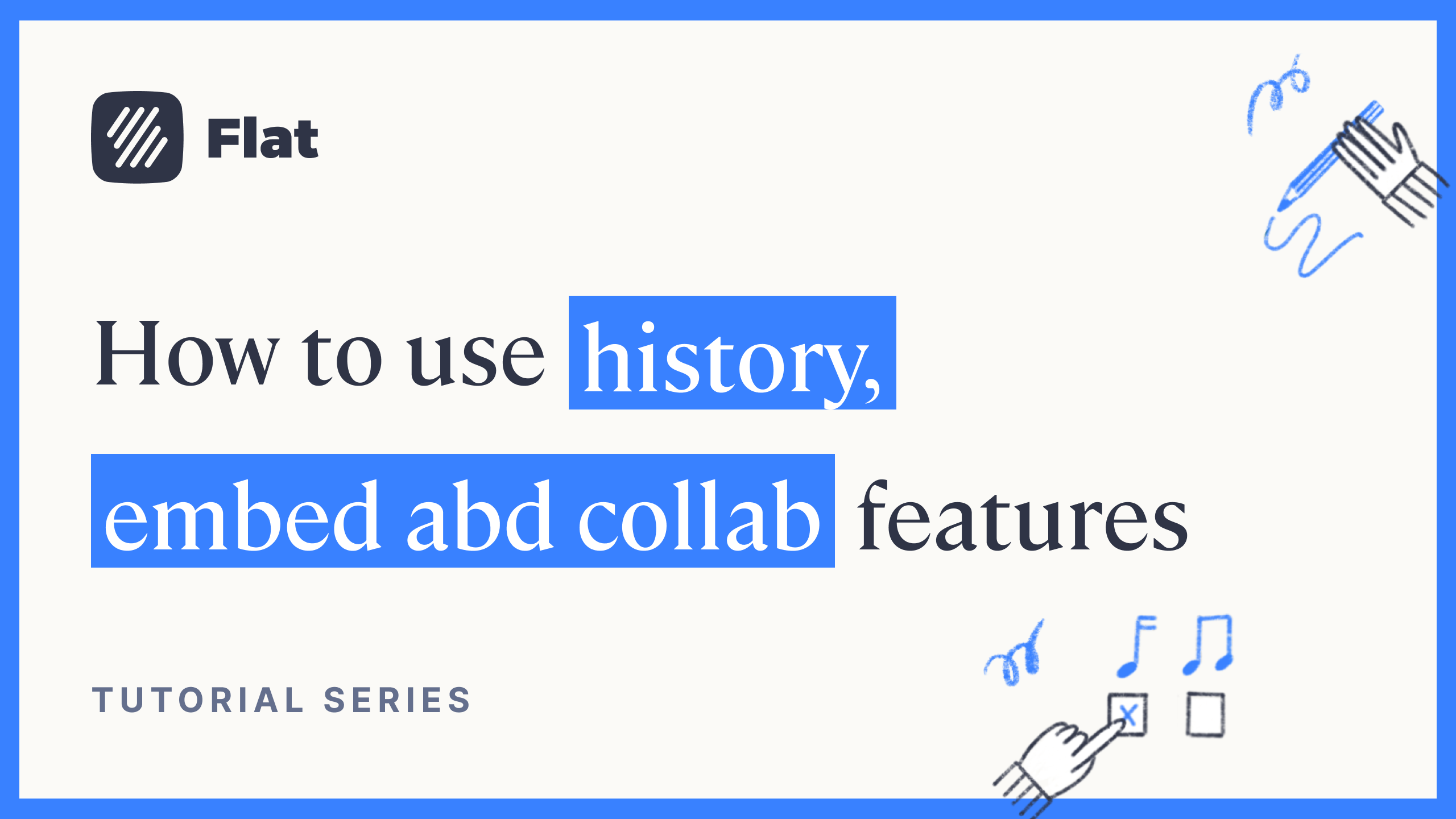 History, embed and collaboration